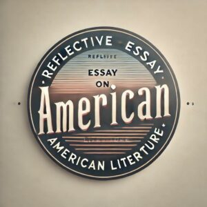 Reflective Essay on American Literature